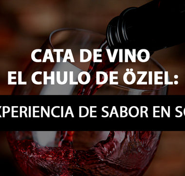 Cata de Vino El Chulo de Öziel: Una Experiencia de Sabor en Sonora