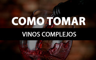 como tomar vinos complejos