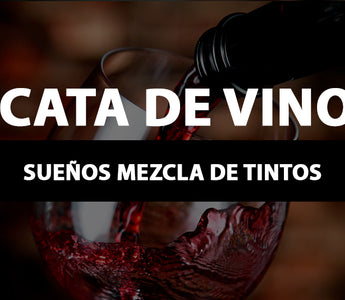 Cata de vino Sueños mezcla de tintos