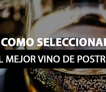Como seleccionar el mejor vino de postre