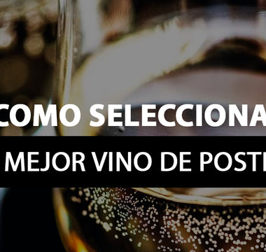 Como seleccionar el mejor vino de postre